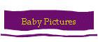 Baby Pictures
